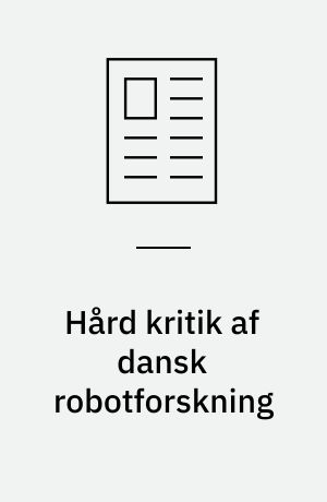 Hård kritik af dansk robotforskning: Industrien hungrer efter kloge robotter: Slagterierne satser på egen robotudvikling: Den klassiske robot er næsten uforandret