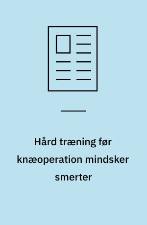 Hård træning før knæoperation mindsker smerter