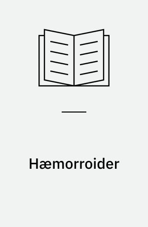 Hæmorroider : symptomer, sygdomsforløb, behandling