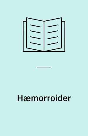 Hæmorroider : symptomer, sygdomsforløb, behandling