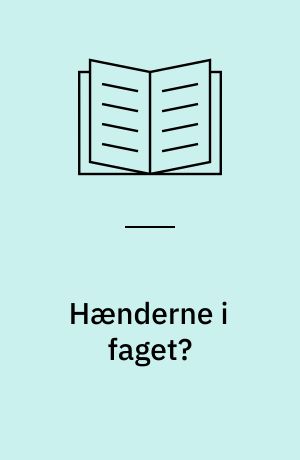 Hænderne i faget? : en diskussion af læring i praksis i sygeplejerskeuddannelsen