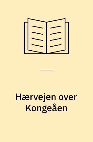 Hærvejen over Kongeåen : fra Vejle Å til Vojens