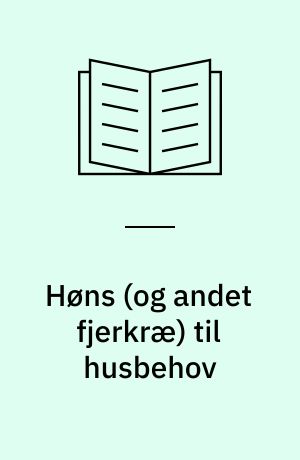 Høns (og andet fjerkræ) til husbehov