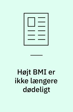 Højt BMI er ikke længere dødeligt
