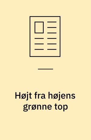 Højt fra højens grønne top