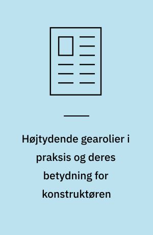 Højtydende gearolier i praksis og deres betydning for konstruktøren : en gennemgang af de testmetoder, der anvendes i vurderingen af olier til gear