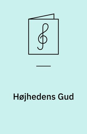 Højhedens Gud: 4 salmer for 4 lige stemmer med orgel/klaver