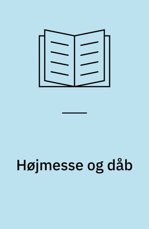Højmesse og dåb : en sammenlignende undersøgelse af gudstjenestedeltagernes oplevelse af traditionel og nyere liturgisk praksis ved højmesse og dåb i Helsingør Stift