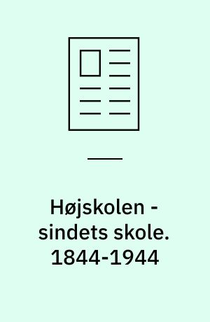 Højskolen - sindets skole. 1844-1944
