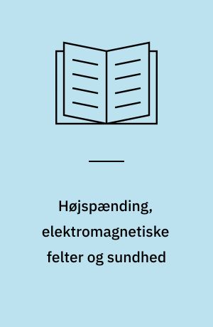 Højspænding, elektromagnetiske felter og sundhed : en litteraturliste fra Roskilde Universitetsbibliotek