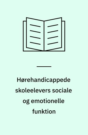 Hørehandicappede skoleelevers sociale og emotionelle funktion