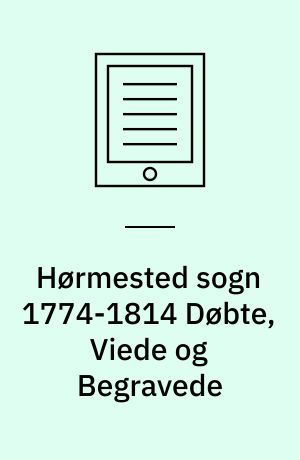 Hørmested sogn 1774-1814 Døbte, Viede og Begravede