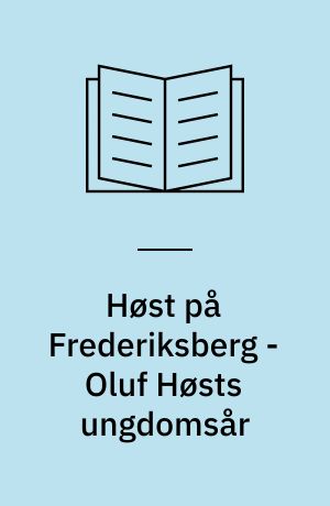 Høst på Frederiksberg - Oluf Høsts ungdomsår