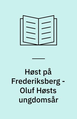 Høst på Frederiksberg - Oluf Høsts ungdomsår