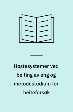 Høstesystemer ved beiting av eng og metodestudium for beiteforsøk