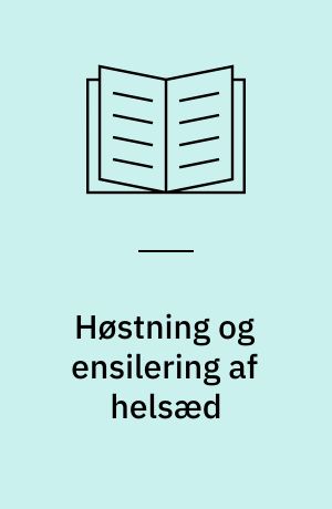 Høstning og ensilering af helsæd