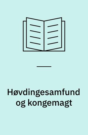 Høvdingesamfund og kongemagt