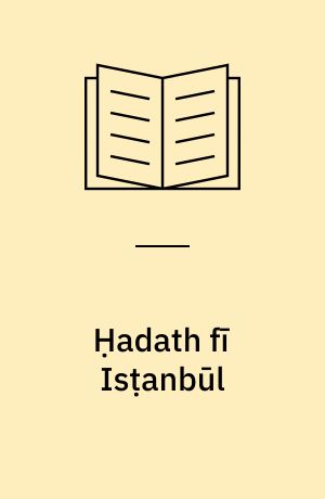 Ḥadath fı̄ Isṭanbūl : riwāyah