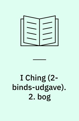I Ching : forvandlingernes bog. 2. bog