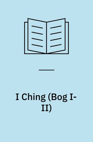 I Ching : forvandlingernes bog I-II