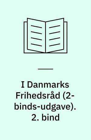 I Danmarks Frihedsråd. 2. bind