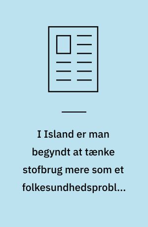 I Island er man begyndt at tænke stofbrug mere som et folkesundhedsproblem end et strafferetsligt