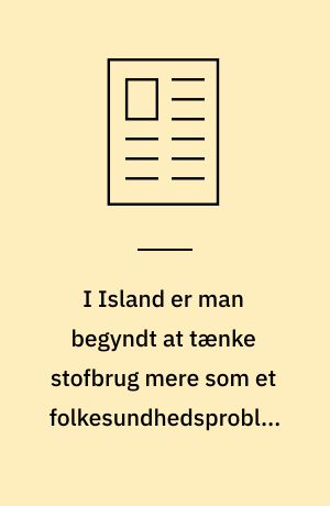 I Island er man begyndt at tænke stofbrug mere som et folkesundhedsproblem end et strafferetsligt