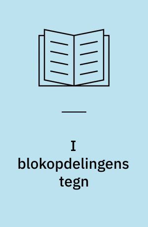 I blokopdelingens tegn : 1945-1972