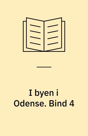 I byen i Odense : 1950-1980 : en beskrivelse af de steder, vi gik ind, når vi gik ud. Bind 4
