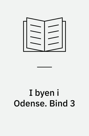 I byen i Odense : 1950-1980 : en beskrivelse af de steder, vi gik ind, når vi gik ud. Bind 3