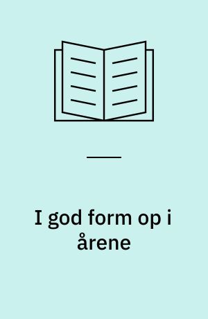 I god form op i årene