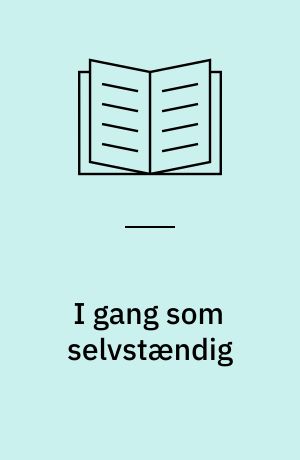 I gang som selvstændig : valg af virksomhedsform