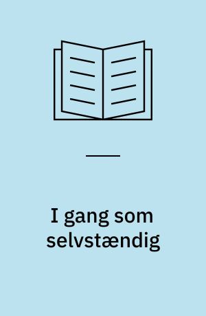 I gang som selvstændig : valg af virksomhedsform