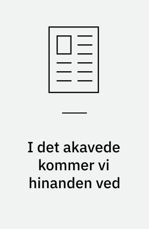 I det akavede kommer vi hinanden ved