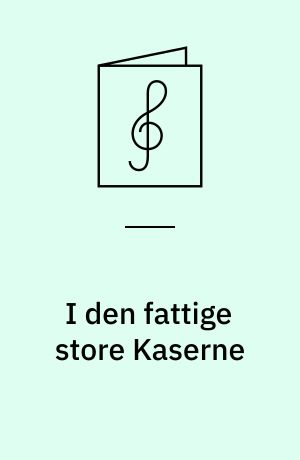 I den fattige store Kaserne: Er du tosset, Carl Johan ? ; Det er li'e no'et for Lodovika