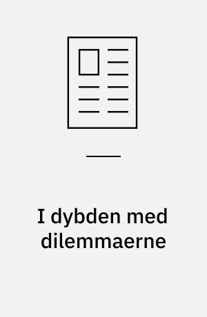 I dybden med dilemmaerne