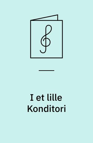 I et lille Konditori : sig det, men sig det kun til mig