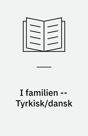 I familien : tekstbog -- Tyrkisk/dansk : grammatik, oversættelser, parlør