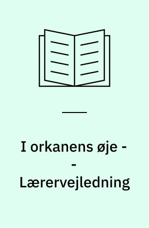 I orkanens øje -- Lærervejledning
