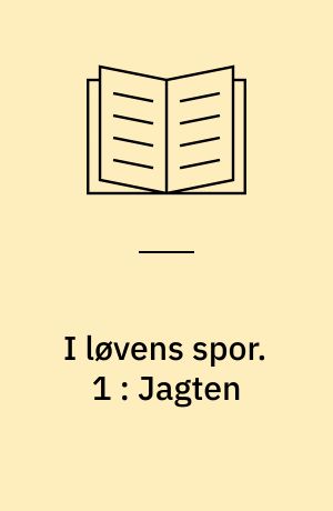 I løvens spor. 1 : Jagten