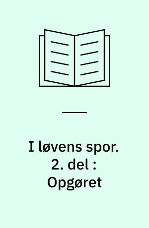 I løvens spor. 2. del : Opgøret