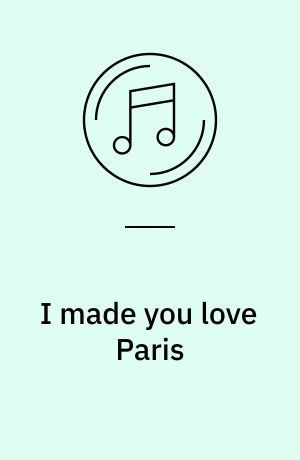I made you love Paris