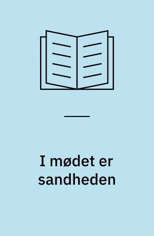 I mødet er sandheden : en videnskabsteoretisk debatbog om engageret objektivitet