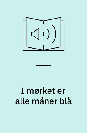 I mørket er alle måner blå