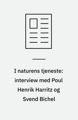 I naturens tjeneste: interview med Poul Henrik Harritz og Svend Bichel