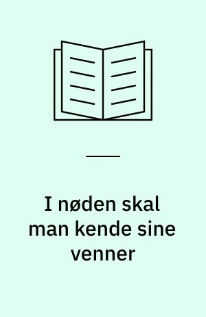 I nøden skal man kende sine venner