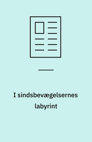 I sindsbevægelsernes labyrint : om kompleksitet og kunsten at fejle i Alfred Lehmanns psykologi