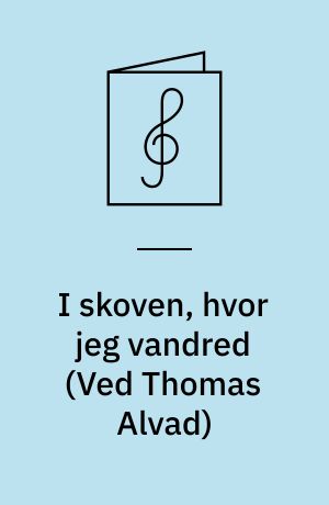 I skoven, hvor jeg vandred