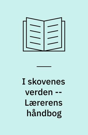 I skovenes verden -- Lærerens håndbog