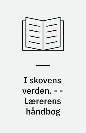 I skovens verden. - - Lærerens håndbog